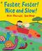 Faster, faster! Nice and slow! : a first book of opposites
