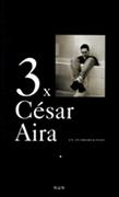 3 x César Aira : en introduktion
