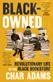 Black-owned : the revolutionary life of the Black bookstore
