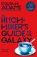 The hitch hiker's guide to the galaxy