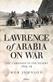 Lawrence of Arabia on war : the campaign in the desert 1916-18