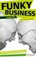 Funky business forever : how to enjoy capitalism