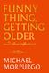 Funny Thing, Getting Older