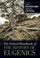 The Oxford Handbook of the History of Eugenics