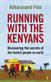 Running with the Kenyans : discovering the secrets of the fastest people on earth