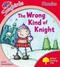 The wrong kind of knight