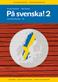 På svenska! 2 lärarhandledning