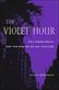 The Violet Hour