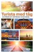 Turista med tåget! : 22 städer att upptäcka i Sydsverige