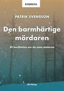Den barmhärtige mördaren : en berättelse om de sista statarna