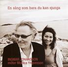 En sång som bara du kan sjunga : Ingmar Johánsson möter Monica Yngvesson
