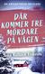Där kommer tre mördare på vägen : <en Arvidsträsk-deckare>