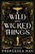 Wild and Wicked Things
