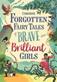 Forgotten fairy tales of brave and brilliant girls