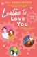 Loathe to love you : <a STEMinist novella collection including Under one roof, Stuck with you, and Below zero>