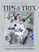 Tips & trix : smarta idéer för alla tillfällen