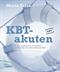 KBT-akuten : fri från perfektionism, kontrollbehov, konflikträdsla och andra relationsproblem : <KBT>