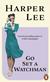 Go set a watchman : <a novel>