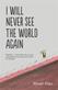 I will never see the world again
