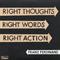 Right thoughts right words right action