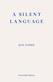 A Silent Language — WINNER OF THE 2023 NOBEL PRIZE IN LITERATURE