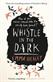 Whistle in the Dark: From the bestselling author of Elizabet