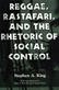 Reggae, rastafari, and the rhetoric of social control