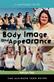 Body image and appearance : the ultimate teen guide