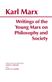 Writings of the Young Marx on Philosophy and Society