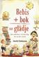 Bebis + bok = glädje : <det underbara i att läsa högt för de allra minsta>