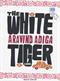 The white tiger : a novel